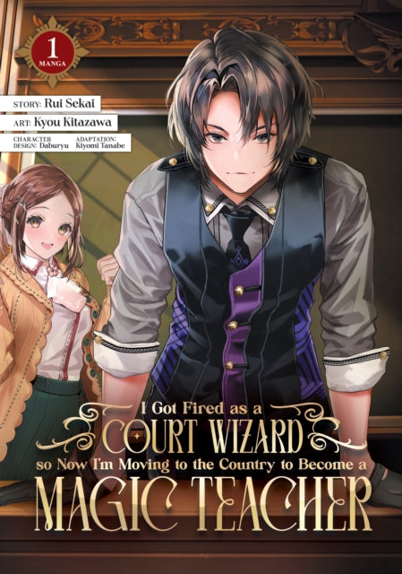 I Got Fired as a Court Wizard so Now I'm Moving to the Country to Become a Magic  Teacher (Manga) Vol. 1