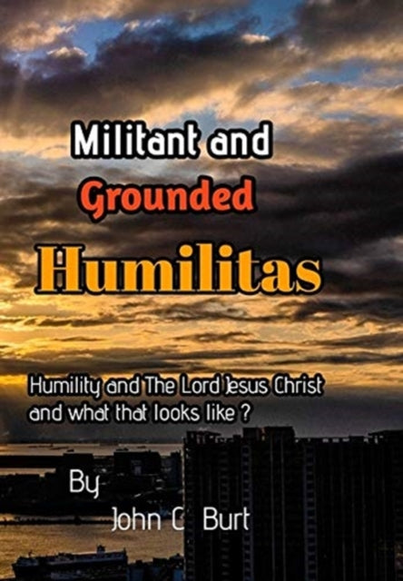 Militant and Grounded Humilitas.