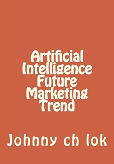 ARTIFICIAL INTELLIGENCE FUTURE MARKETING