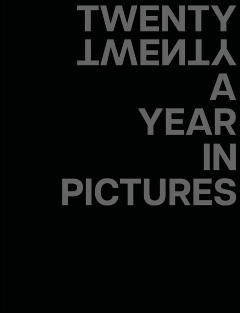 TWENTY TWENTY A Year in Pictures