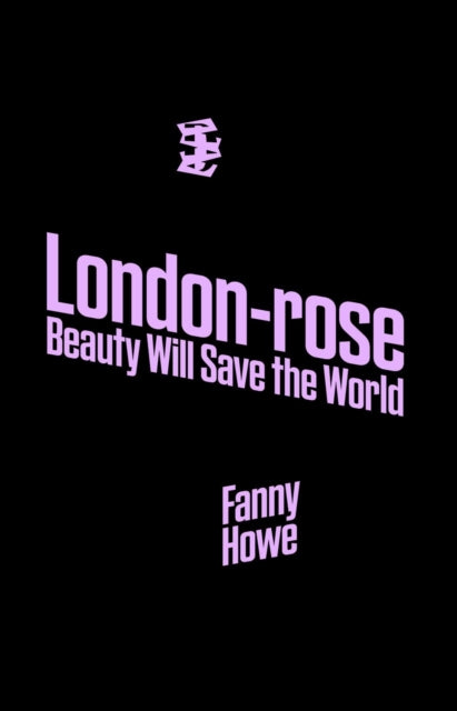 London-Rose - Beauty Will Save the World