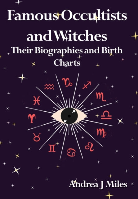 Famous Occultists and Witches - Their Biographies and Birth Charts