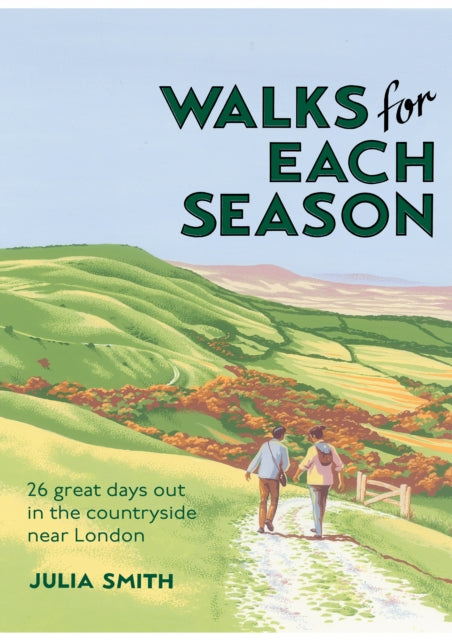 Walks for Each Season - 26 great days out in the countryside near London