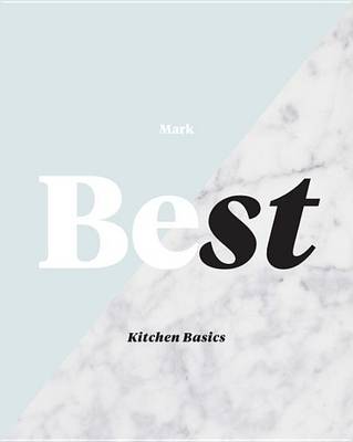Best Kitchen Basics: A Chef's Compendium for Home