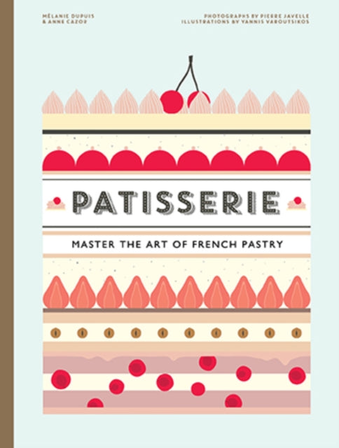 Patisserie: Master the Art of French pastry