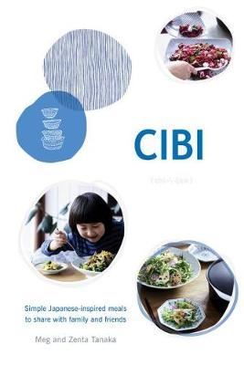 CIBI - Simple Japanese-inspired Meals to Share with Family and Friends