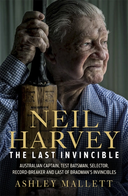 Neil Harvey: The Last Invincible