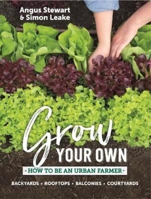 Grow Your Own - How to be an urban farmer