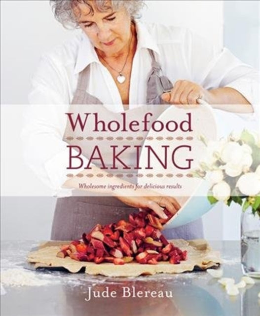 Wholefood Baking - Wholesome Ingredients for Delicious Results