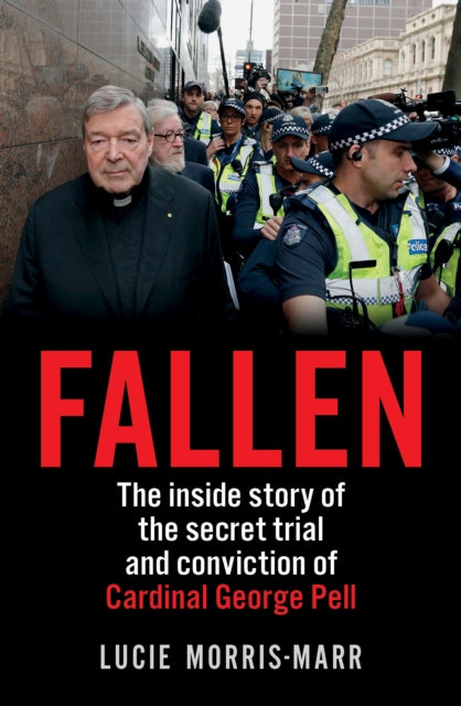 Fallen - The inside story of the secret trial and conviction of Cardinal George Pell