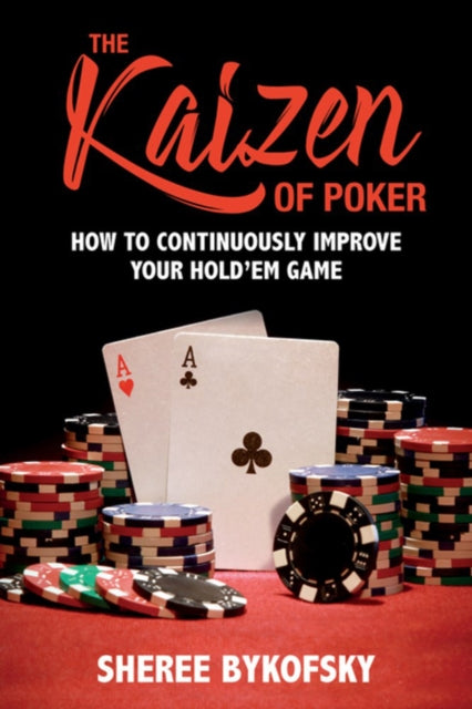 The Kaizen Of Poker - How to Continuously Improve Your Holdem Game