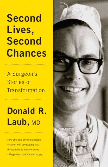 Second Lives, Second Chances - A Surgeon's Stories of Transformation