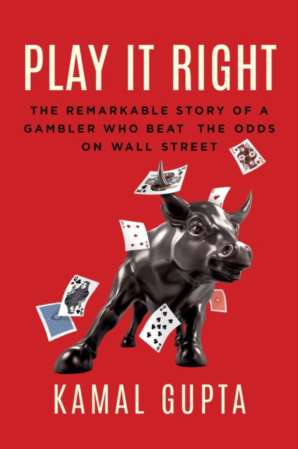 Play It Right - The Remarkable Story of a Gambler Who Beat the Odds on Wall Street