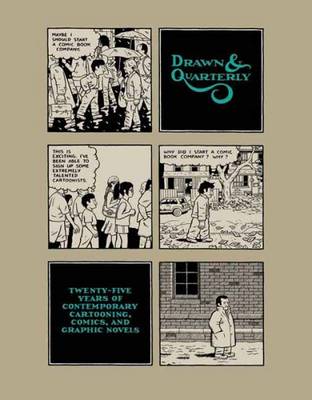 Drawn and Quarterly: Twenty-Five Years of Contemporary Cartooning, Comics, and Graphic Novels