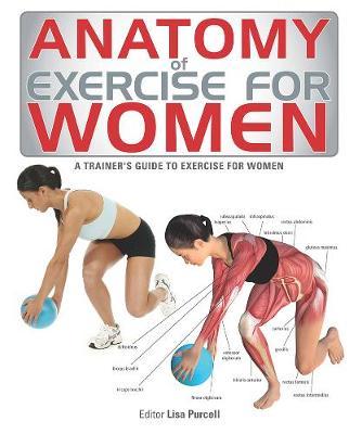 Anatomy of Exercise for Women - A Trainer's Guide to Exercise for Women