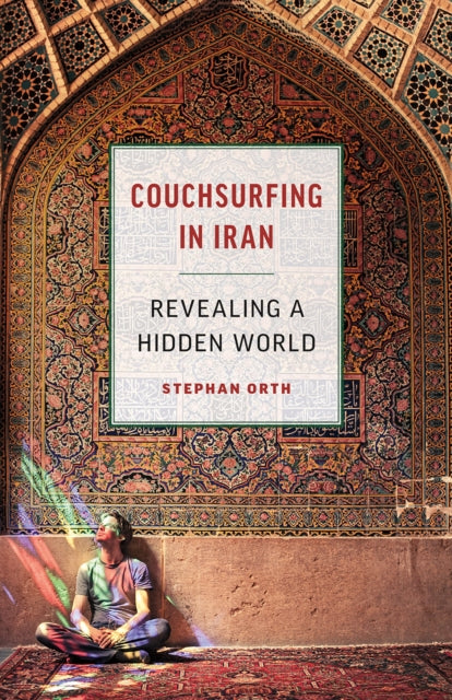 Couchsurfing in Iran - Revealing a Hidden World