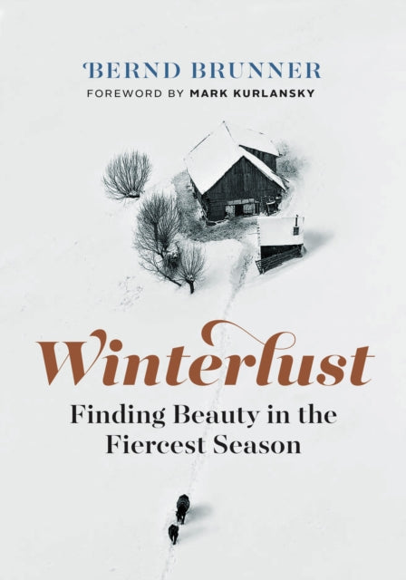 Winterlust - Finding Beauty in the Fiercest Season