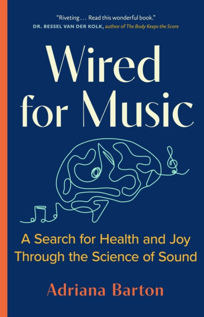 Wired for Music - A Lapsed Musician Explores the Healing Science of Sound