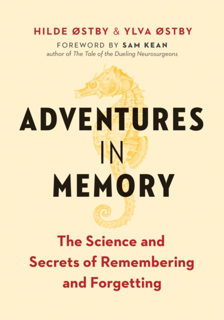 Adventures in Memory - The Science and Secrets of Remembering and Forgetting