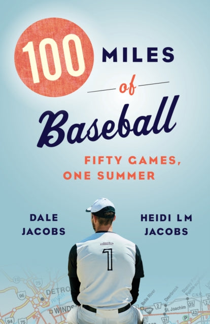 100 Miles of Baseball - Fifty Games, One Summer