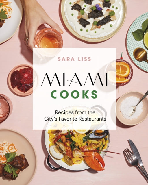 Miami Cooks - Recipes from the City's Favorite Restaurants