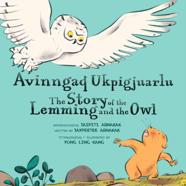 The Story of the Lemming and the Owl - Bilingual Inuktitut and English Edition