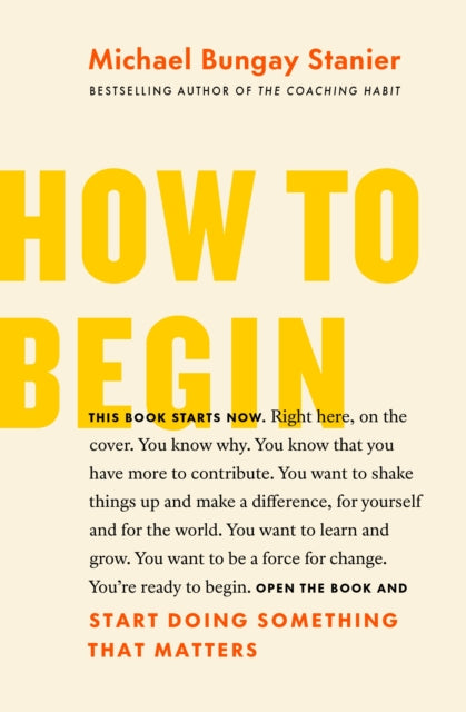 How to Begin - Start Doing Something That Matters