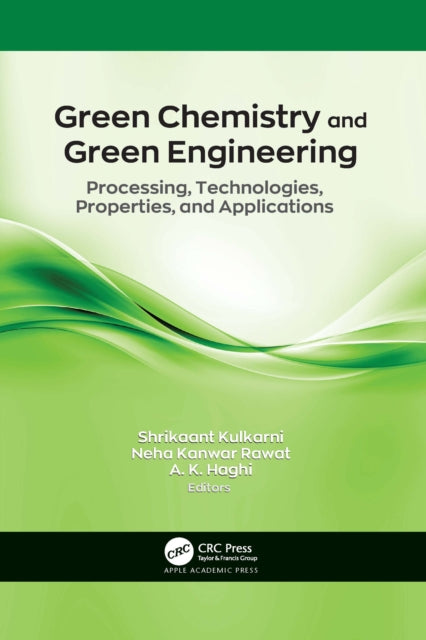 Green Chemistry and Green Engineering - Processing, Technologies, Properties, and Applications