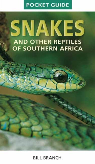 Pocket Guide to Snakes and other reptiles of Southern Africa