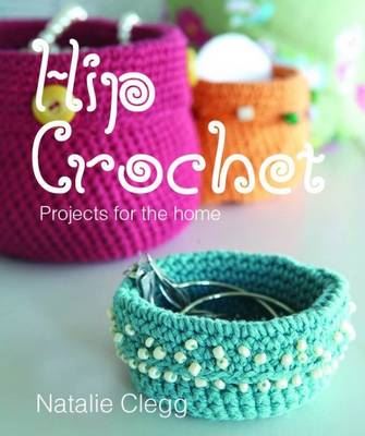 Hip Crochet: Projects for the Home
