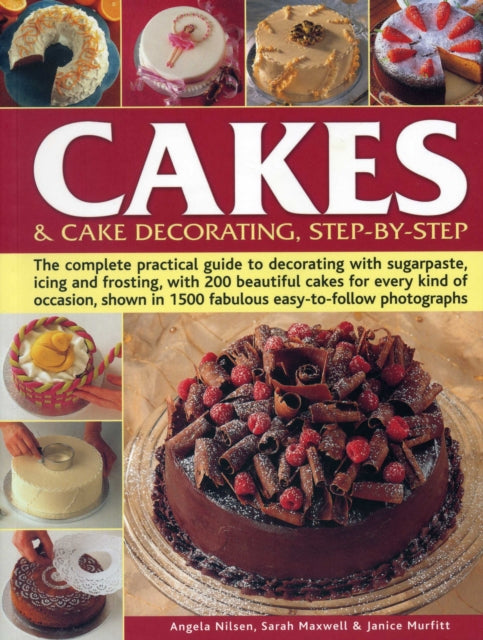 Cakes & Cake Decorating, Step-by-Step: The Complete Practical Guide to Decorating with Sugarpaste, Icing and Frosting, with 200 Beautiful Cakes for Every Kind of Occasion, Shown in 1200 Fabulo