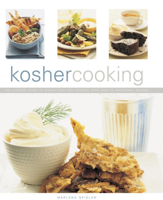 Kosher Cooking: The Ultimate Guide to Jewish Food and Cooking with Over 75 Traditional Recipes
