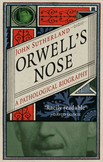 Orwell's Nose: A Pathological Biography