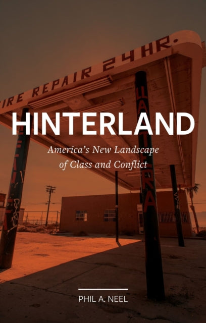 Hinterland - America's New Landscape of Class and Conflict