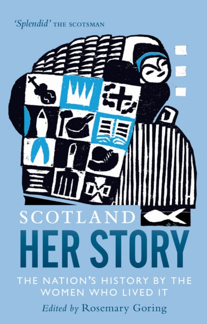 Scotland: Her Story - The Nation's History by the Women Who Lived It