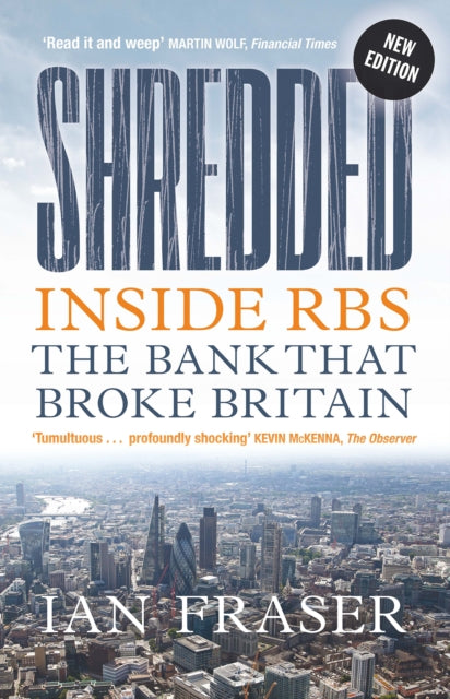 Shredded - Inside RBS, The Bank That Broke Britain