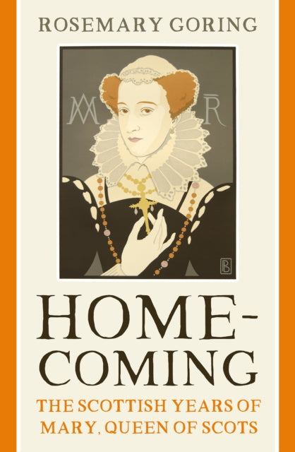 Homecoming - The Scottish Years of Mary, Queen of Scots