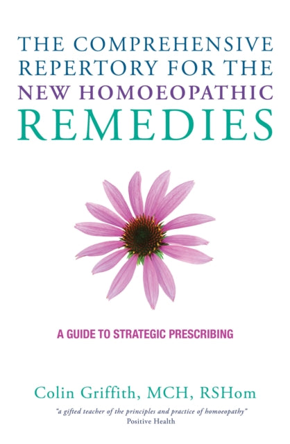 The Comprehensive Repertory of New Homoeopathic Remedies: A Guide to Strategic Prescribing