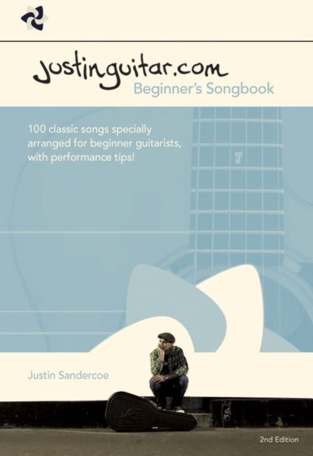 Justinguitar.com Beginners Songbook: 100 Classic Songs Specially Arranged for Beginner Guitarists, with Performance Tips!