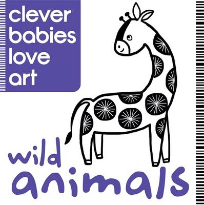 CLEVER BABIES LOVE ART: WILD ANIMALS