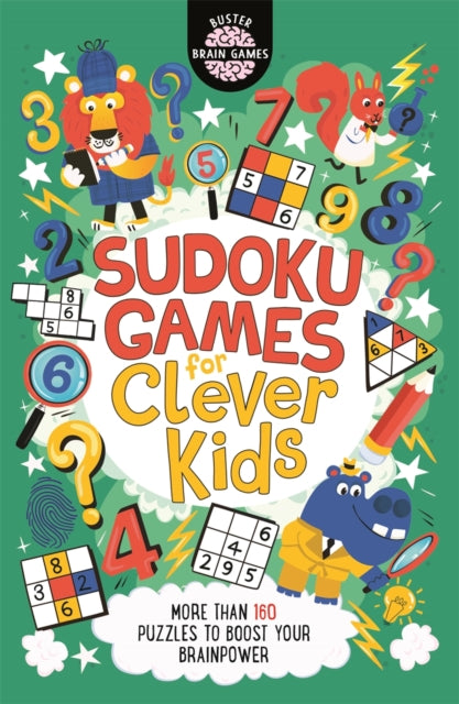 Sudoku Games for Clever Kids - More than 160 puzzles to boost your brain power