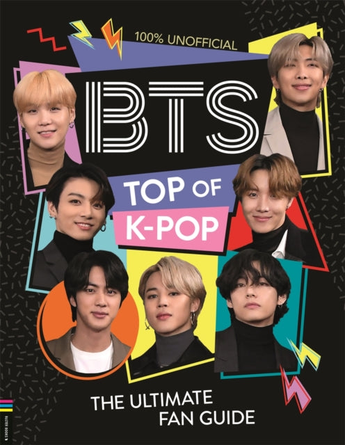 BTS: Top of K-Pop - The Ultimate Fan Guide