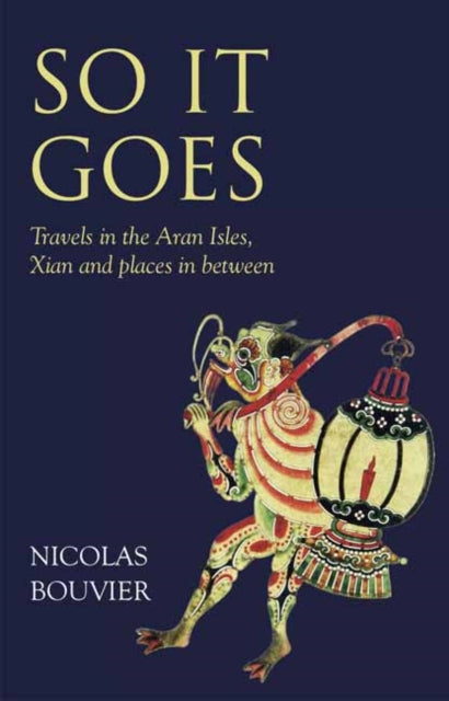 So It Goes - Travels in the Aran Isles, Xian and places in between