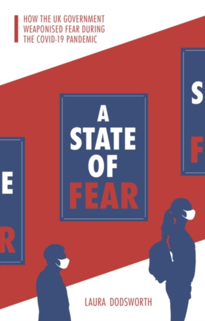 A State of Fear - How the UK government weaponised fear during the Covid-19 pandemic