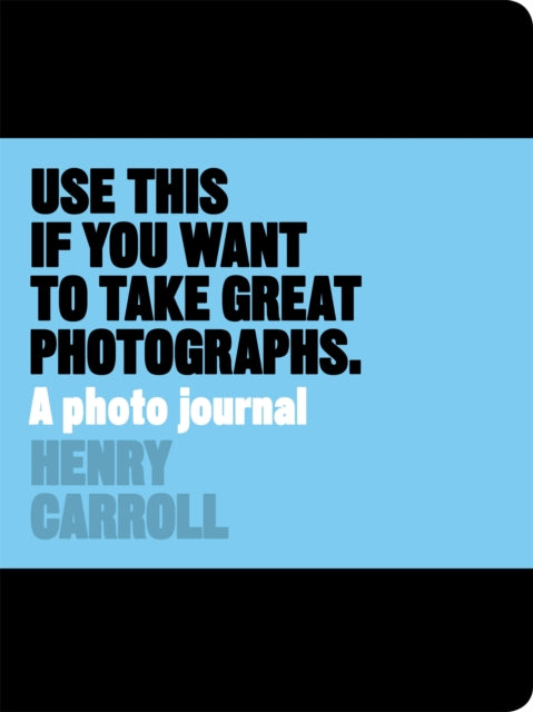 Use This Journal if You Want to Take Great Photographs
