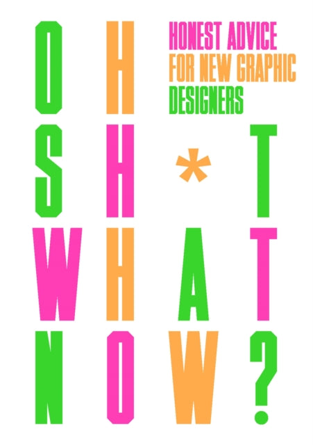 Oh Sh*t... What Now? - Honest Advice for New Graphic Designers