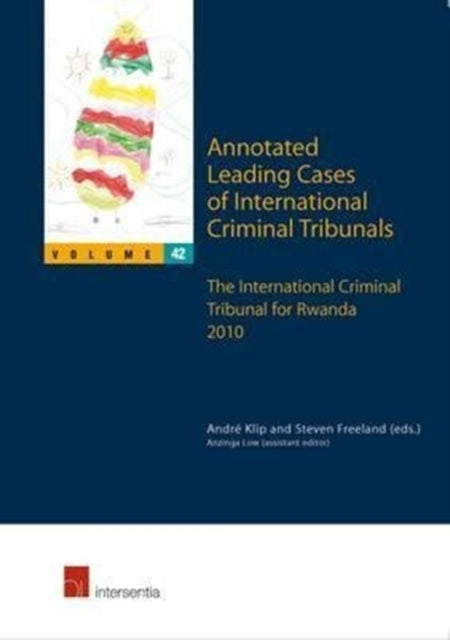 Annotated Leading Cases of International Criminal Tribunals: The International Criminal Tribunal for Rwanda 2010