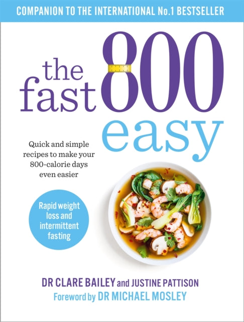 The Fast 800 Easy - Quick and simple recipes to make your 800-calorie days even easier