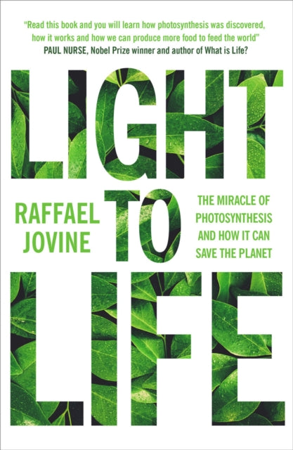 Light to Life - The miracle of photosynthesis and how it can save the planet