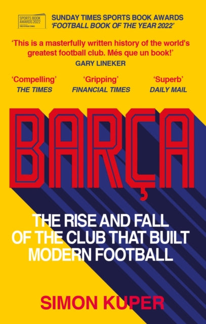 Barca - The rise and fall of the club that built modern football WINNER OF THE FOOTBALL BOOK OF THE YEAR 2022